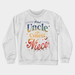 Proud Uncle of the Cuttest Niece Crewneck Sweatshirt